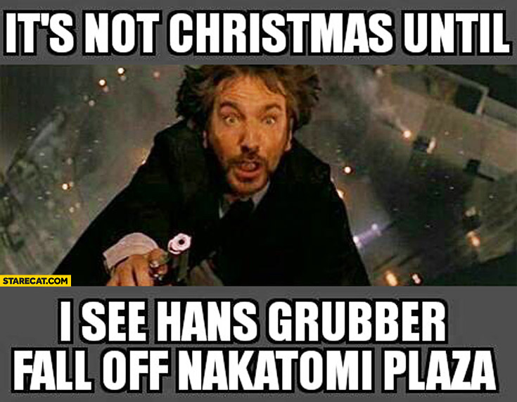 its-not-christmas-until-i-see-hans-grubber-fall-off-nakatomi-plaza-die-hard